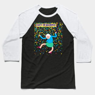 Party On Grandma! Dancing Grandma! Baseball T-Shirt